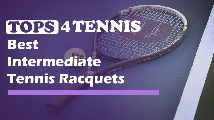 Top 5 Best Intermediate Tennis Racquets