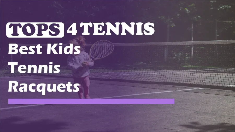 Top 5 Best Kids Tennis Racquets to Buy in 2021