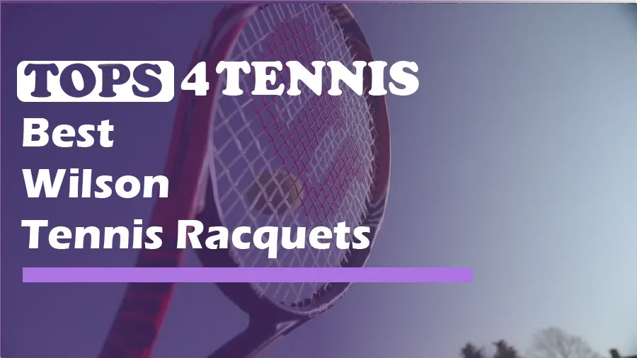 Top 5 Best Wilson Tennis Racquets 